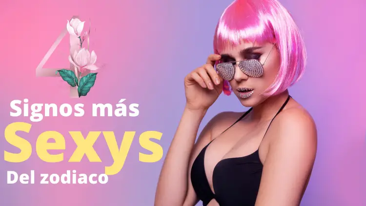 4 Signos Más Sexys Del Zodiaco Alma Barrios